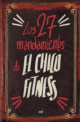 LOS 27 MANDAMIENTOS DE EL CHICO FITNESS | 9788427050273 | EL CHICO FITNESS | Llibreria L'Altell - Llibreria Online de Banyoles | Comprar llibres en català i castellà online - Llibreria de Girona