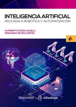 INTELIGENCIA ARTIFICIAL APLICADA A ROBÓTICA Y AUTOMATIZACIÓN | 9788426733160 | SOSSA AZUELA, JUAN HUMBERTO/REYES CORTÉS, FERNANDO | Llibreria Online de Banyoles | Comprar llibres en català i castellà online