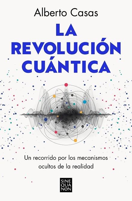 LA REVOLUCIÓN CUÁNTICA | 9788466672634 | CASAS, ALBERTO | Llibreria L'Altell - Llibreria Online de Banyoles | Comprar llibres en català i castellà online - Llibreria de Girona