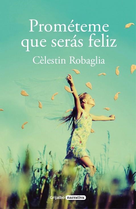 PROMÉTEME QUE SERÁS FELIZ | 9788425358463 | ROBAGLIA, CÉLESTIN | Llibreria Online de Banyoles | Comprar llibres en català i castellà online
