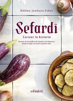 SEFARDÍ. COCINAR LA HISTORIA | 9788412450897 | JAWHARA PIÑER, HÉLÈNE | Llibreria L'Altell - Llibreria Online de Banyoles | Comprar llibres en català i castellà online - Llibreria de Girona