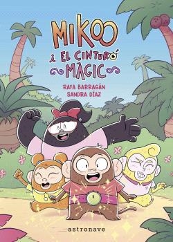 MIKOO I EL CINTURÓ MÀGIC | 9788467957235 | BARRAGAN, RAFA/DIAZ, SANDRA | Llibreria Online de Banyoles | Comprar llibres en català i castellà online