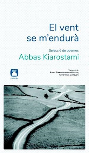 EL VENT SE M'ENDURÀ | 9788412446722 | KIAROSTAMI, ABBAS | Llibreria L'Altell - Llibreria Online de Banyoles | Comprar llibres en català i castellà online - Llibreria de Girona