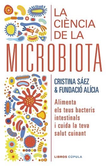 CIÈNCIA DE LA MICROBIOTA, LA | 9788448029920 | FUNDACIÓN ALÍCIA/SAEZ, CRISTINA | Llibreria L'Altell - Llibreria Online de Banyoles | Comprar llibres en català i castellà online - Llibreria de Girona