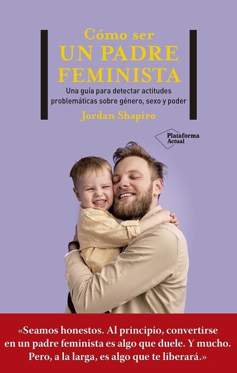 CÓMO SER UN PADRE FEMINISTA | 9788419271280 | SHAPIRO, JORDAN | Llibreria L'Altell - Llibreria Online de Banyoles | Comprar llibres en català i castellà online - Llibreria de Girona