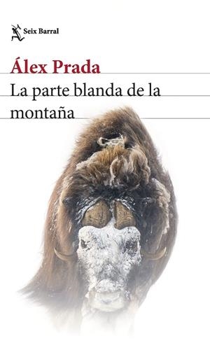 LA PARTE BLANDA DE LA MONTAÑA | 9788432240997 | PRADA, ÁLEX | Llibreria Online de Banyoles | Comprar llibres en català i castellà online