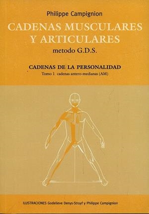 CADENAS MUSCULARES Y ARTICULARES METODO G.D.S. CADENAS DE LA PERSONALIDAD, TOMO 1: CADENAS ANTERO-MEDIANAS | 9788461389315 | CAMPIGNION, PHILIPPE | Llibreria Online de Banyoles | Comprar llibres en català i castellà online