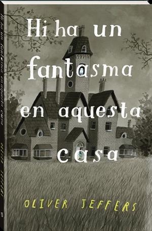 HI HA UN FANTASMA EN AQUESTA CASA | 9788418762321 | JEFFERS, OLIVER | Llibreria Online de Banyoles | Comprar llibres en català i castellà online