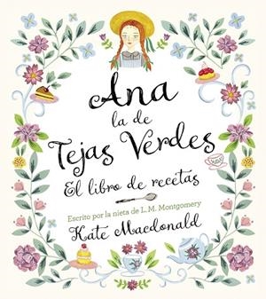ANA, LA DE TEJAS VERDES. EL LIBRO DE RECETAS | 9788418820847 | MACDONALD, KATE/MONTGOMERY, LUCY MAUD | Llibreria L'Altell - Llibreria Online de Banyoles | Comprar llibres en català i castellà online - Llibreria de Girona