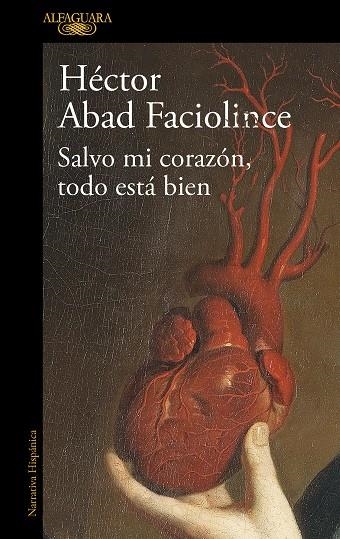 SALVO MI CORAZÓN, TODO ESTÁ BIEN | 9788420461854 | ABAD FACIOLINCE, HÉCTOR | Llibreria L'Altell - Llibreria Online de Banyoles | Comprar llibres en català i castellà online - Llibreria de Girona