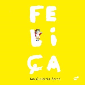 FELIÇA | 9788418702471 | GUTIÉRREZ SERNA, MÓNICA | Llibreria L'Altell - Llibreria Online de Banyoles | Comprar llibres en català i castellà online - Llibreria de Girona