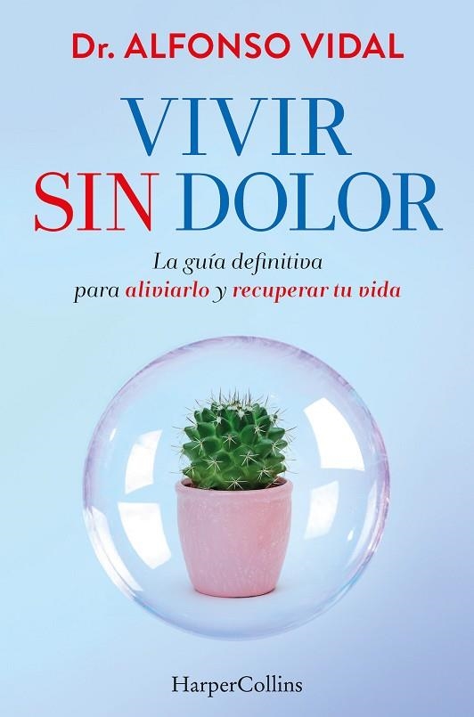 VIVIR SIN DOLOR. LA GUÍA DEFINITIVA PARA ALIVIARLO Y RECUPERAR TU VIDA | 9788491397762 | VIDAL, DR. ALFONSO | Llibreria Online de Banyoles | Comprar llibres en català i castellà online
