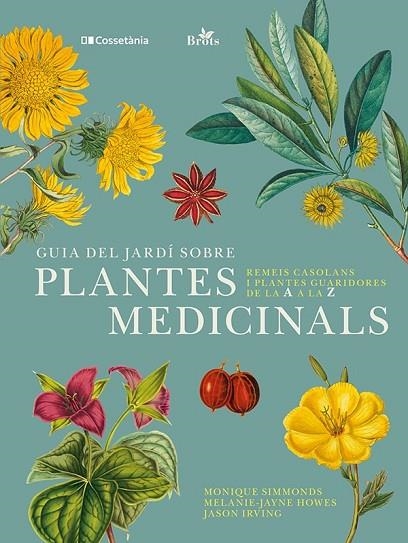 GUIA DEL JARDÍ SOBRE PLANTES MEDICINALS | 9788413562070 | IRVING, JASON/HOWES, MELANIE-JAYNE/SIMMONDS, MONIQUE | Llibreria L'Altell - Llibreria Online de Banyoles | Comprar llibres en català i castellà online - Llibreria de Girona
