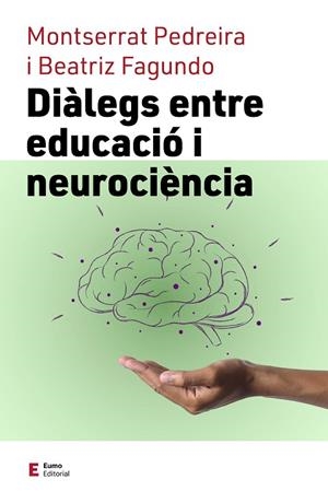 DIÀLEGS ENTRE EDUCACIÓ I NEUROCIÈNCIA | 9788497667838 | FAGUNDO MORALES, BEATRIZ/PEDREIRA ÁLVAREZ, MONTSERRAT | Llibreria L'Altell - Llibreria Online de Banyoles | Comprar llibres en català i castellà online - Llibreria de Girona