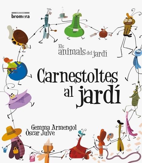 CARNESTOLTES AL JARDÍ | 9788490260883 | ARMENGOL, GEMMA | Llibreria L'Altell - Llibreria Online de Banyoles | Comprar llibres en català i castellà online - Llibreria de Girona