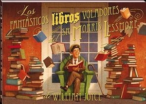 LOS FANTÁSTICOS LIBROS VOLADORES DEL SR. MORRIS LESSMORE | 9788417497590 | JOYCE, WILLIAM | Llibreria L'Altell - Llibreria Online de Banyoles | Comprar llibres en català i castellà online - Llibreria de Girona