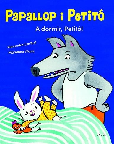 A DORMIR, PETITÓ! | 9788447949120 | GARIBAL, ALEXANDRA | Llibreria L'Altell - Llibreria Online de Banyoles | Comprar llibres en català i castellà online - Llibreria de Girona