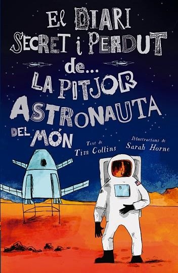 DIARI SECRET I PERDUT DE... LA PITJOR ASTRONAUTA DEL MÓN, EL | 9788447946624 | COLLINS, TIM | Llibreria L'Altell - Llibreria Online de Banyoles | Comprar llibres en català i castellà online - Llibreria de Girona