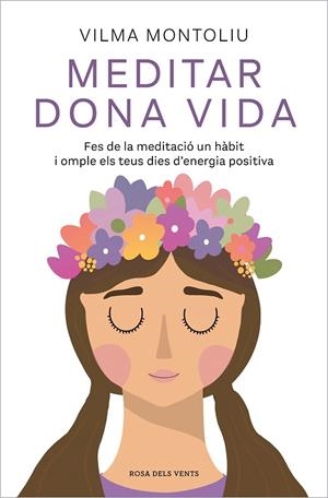 MEDITAR DONA VIDA | 9788418062544 | MONTOLIU, VILMA | Llibreria L'Altell - Llibreria Online de Banyoles | Comprar llibres en català i castellà online - Llibreria de Girona