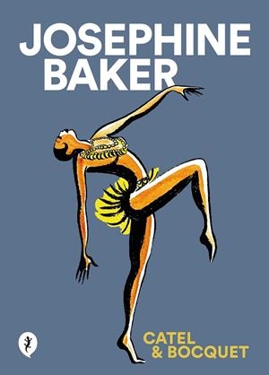 JOSEPHINE BAKER | 9788418347849 | MULLER, CATEL/BOUQUET, JOSÉ-LOUIS | Llibreria Online de Banyoles | Comprar llibres en català i castellà online