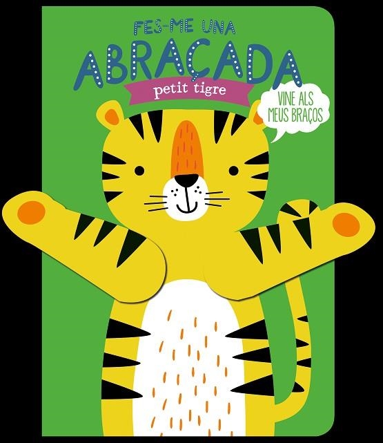 FES-ME UNA ABRAÇADA PETIT TIGRE | 9788412506051 | LOUWERS, TANJA/DE BEER, ESTHER | Llibreria L'Altell - Llibreria Online de Banyoles | Comprar llibres en català i castellà online - Llibreria de Girona