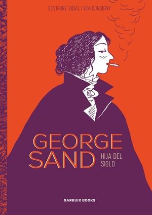 GEORGE SAND | 9788412332674 | VIDAL, SÉVERINE/CONSIGNY, KIM | Llibreria L'Altell - Llibreria Online de Banyoles | Comprar llibres en català i castellà online - Llibreria de Girona