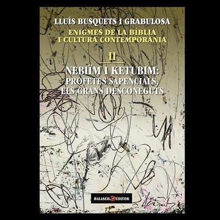 NEBIÏM I KETUBIM, PROFETES I SAPIENCIALS, ELS GRANS DESCONEGUTS | 9788412481914 | BUSQUETS I GRABULOSA, LLUÍS | Llibreria L'Altell - Llibreria Online de Banyoles | Comprar llibres en català i castellà online - Llibreria de Girona