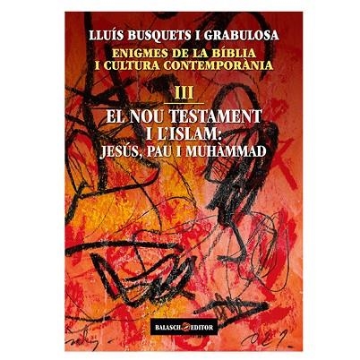NOU TESTAMENT I L’ISLAM: JESÚS, PAU I MUHÀMMAD, EL | 9788412481921 | BUSQUETS I GRABULOSA, LLUÍS | Llibreria L'Altell - Llibreria Online de Banyoles | Comprar llibres en català i castellà online - Llibreria de Girona