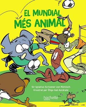 MUNDIAL MÉS ANIMAL, EL | 9788419316172 | ESCRIVA DE ROMANI CANO, ÍÑIGO | Llibreria L'Altell - Llibreria Online de Banyoles | Comprar llibres en català i castellà online - Llibreria de Girona