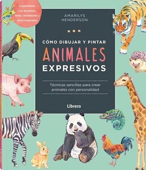 CÓMO DIBUJAR Y PINTAR ANIMALES EXPRESIVOS | 9789463598842 | HENDERSON, AMARILY | Llibreria L'Altell - Llibreria Online de Banyoles | Comprar llibres en català i castellà online - Llibreria de Girona