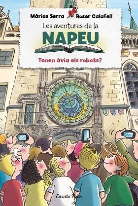 AVENTURES DE LA NAPEU, LES. TENEN ÀVIA ELS ROBOTS? | 9788413894195 | SERRA, MÀRIUS/CALAFELL, ROSER | Llibreria L'Altell - Llibreria Online de Banyoles | Comprar llibres en català i castellà online - Llibreria de Girona