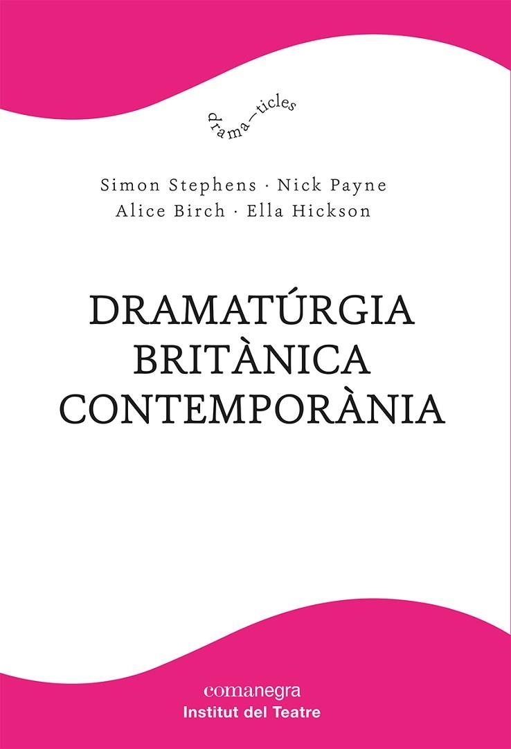 DRAMATÚRGIA BRITÀNICA CONTEMPORÀNIA | 9788418857904 | STEPHENS, SIMON/PAYNE, NICK/BIRCH, ALICE/HICKSON, ELLA | Llibreria L'Altell - Llibreria Online de Banyoles | Comprar llibres en català i castellà online - Llibreria de Girona