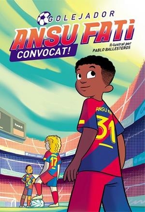 ANSU FATI. GOLEJADOR 3 - CONVOCAT! | 9788448860707 | FATI, ANSU/BALLESTEROS, PABLO | Llibreria L'Altell - Llibreria Online de Banyoles | Comprar llibres en català i castellà online - Llibreria de Girona