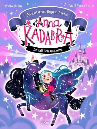 ANNA KADABRA. AVENTURES LLEGENDÀRIES 1. LA VALL DELS UNICORNS | 9788413893457 | MAÑAS, PEDRO/SIERRA LISTÓN, DAVID | Llibreria Online de Banyoles | Comprar llibres en català i castellà online