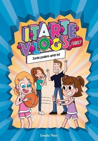 ITARTE VLOGS FAMILY 3. JUNTS PODEM AMB TOT | 9788413892313 | ITARTE | Llibreria L'Altell - Llibreria Online de Banyoles | Comprar llibres en català i castellà online - Llibreria de Girona