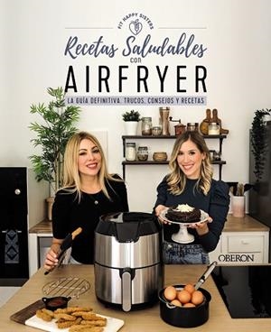 RECETAS SALUDABLES CON AIRFRYER | 9788441546820 | FIT HAPPY SISTERS, ANI Y SARA | Llibreria Online de Banyoles | Comprar llibres en català i castellà online