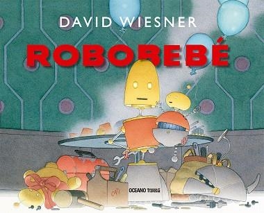ROBOBEBÉ | 9786075573373 | WIESNER, DAVID | Llibreria L'Altell - Llibreria Online de Banyoles | Comprar llibres en català i castellà online - Llibreria de Girona