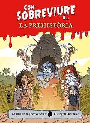 COM SOBREVIURE A? LA PREHISTÒRIA | 9788468356518 | EL FISGÓN HISTÓRICO | Llibreria Online de Banyoles | Comprar llibres en català i castellà online