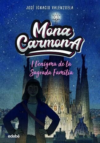 MONA CARMONA I L?ENIGMA DE LA SAGRADA FAMÌLIA | 9788468356655 | VALENZUELA GÜIRALDES, JOSÉ IGNACIO | Llibreria L'Altell - Llibreria Online de Banyoles | Comprar llibres en català i castellà online - Llibreria de Girona