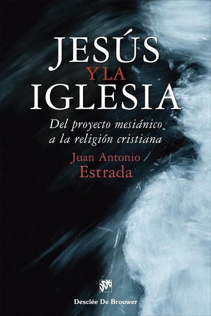 JESÚS Y LA IGLESIA. DEL PROYECTO MESIÁNICO A LA RELIGIÓN CRISTIANA | 9788433032027 | ESTRADA DÍAZ, JUAN ANTONIO | Llibreria L'Altell - Llibreria Online de Banyoles | Comprar llibres en català i castellà online - Llibreria de Girona