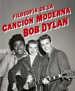 FILOSOFÍA DE LA CANCIÓN MODERNA | 9788433910196 | DYLAN, BOB | Llibreria Online de Banyoles | Comprar llibres en català i castellà online