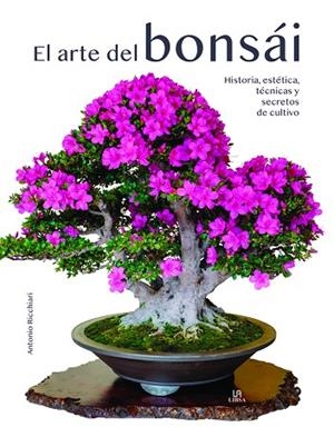 ARTE DEL BONSÁI, EL | 9788466242134 | RICCHIARI, ANTONIO | Llibreria L'Altell - Llibreria Online de Banyoles | Comprar llibres en català i castellà online - Llibreria de Girona