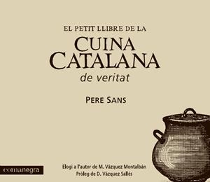 EL PETIT LLIBRE DE LA CUINA CATALANA DE VERITAT | 9788415097242 | SANS ESTRADA, PERE | Llibreria L'Altell - Llibreria Online de Banyoles | Comprar llibres en català i castellà online - Llibreria de Girona