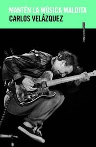 MANTÉN LA MÚSICA MALDITA | 9786078619450 | VELAZQUEZ, CARLOS | Llibreria Online de Banyoles | Comprar llibres en català i castellà online