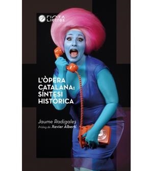 ÒPERA CATALANA: SÍNTESI HISTÒRICA, L' | 9788494610486 | RADIGALES, JAUME | Llibreria L'Altell - Llibreria Online de Banyoles | Comprar llibres en català i castellà online - Llibreria de Girona