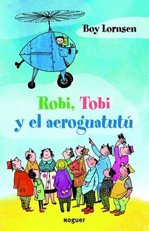 ROBI, TOBI Y EL AEROGUATUTÚ | 9788427901353 | LORNSEN, BOY | Llibreria L'Altell - Llibreria Online de Banyoles | Comprar llibres en català i castellà online - Llibreria de Girona