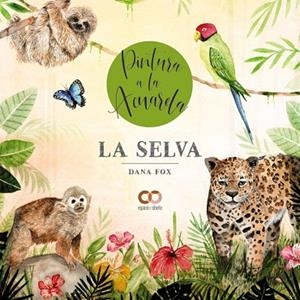 LA SELVA. PINTURA A LA ACUARELA | 9788441546387 | FOX, DANA | Llibreria Online de Banyoles | Comprar llibres en català i castellà online