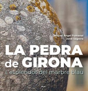 PEDRA DE GIRONA, LA | 9788418096457 | FUMANAL PAGÈS, MIQUEL ÀNGEL/SAGRERA ARADILLA, JORDI | Llibreria L'Altell - Llibreria Online de Banyoles | Comprar llibres en català i castellà online - Llibreria de Girona