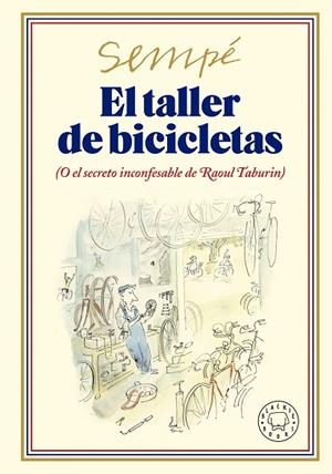TALLER DE BICICLETAS. NUEVA EDICIÓN, EL | 9788419172693 | SEMPÉ, JEAN-JACQUES | Llibreria L'Altell - Llibreria Online de Banyoles | Comprar llibres en català i castellà online - Llibreria de Girona