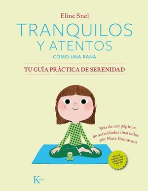 TRANQUILOS Y ATENTOS COMO UNA RANA. TU GUÍA PRÁCTICA DE SERENIDAD | 9788411211185 | SNEL, ELINE | Llibreria L'Altell - Llibreria Online de Banyoles | Comprar llibres en català i castellà online - Llibreria de Girona